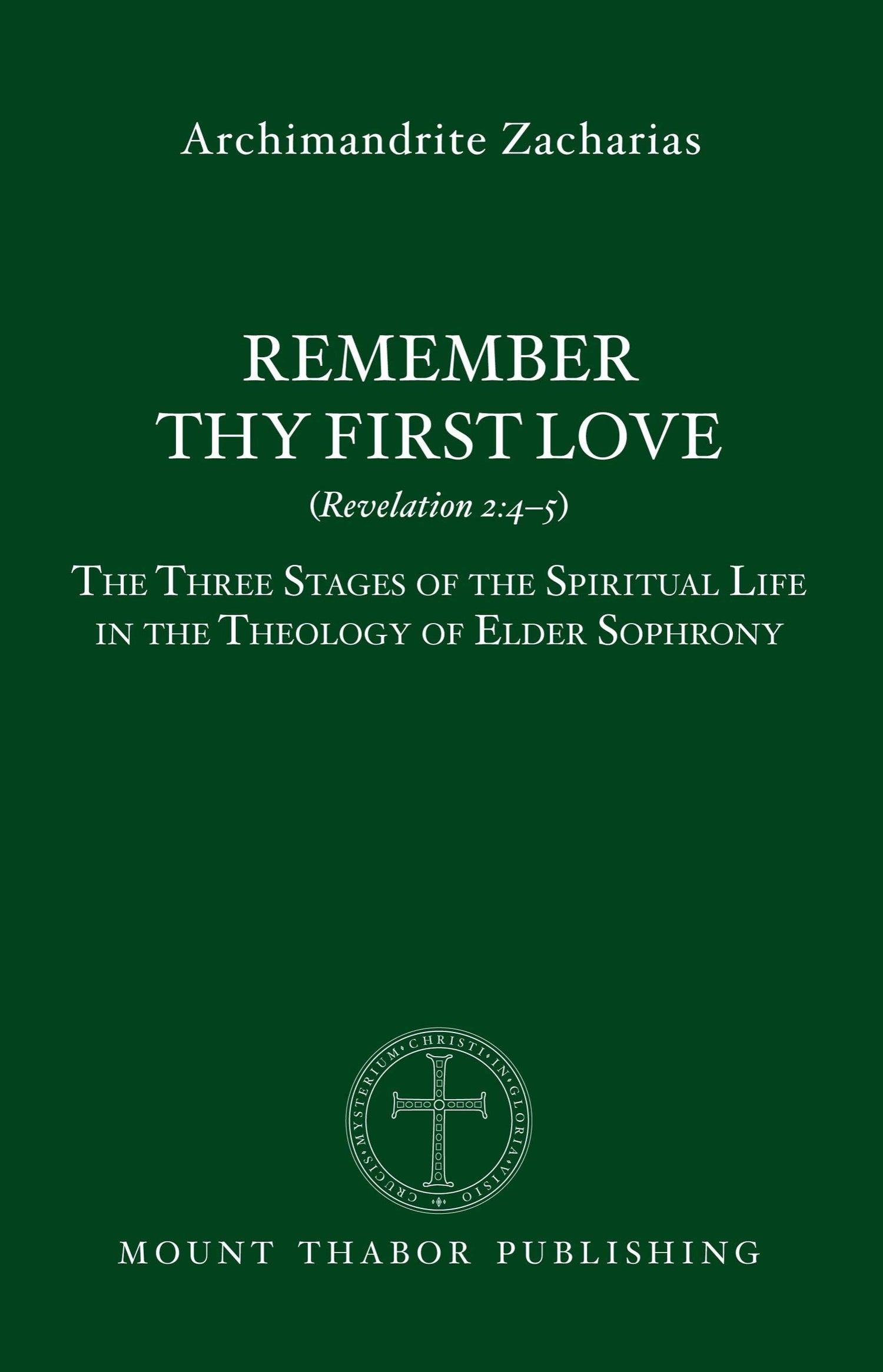 Front Cover of Remember Thy First Love by Archimandrite Zacharias