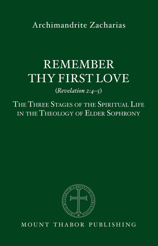 Front Cover of Remember Thy First Love by Archimandrite Zacharias