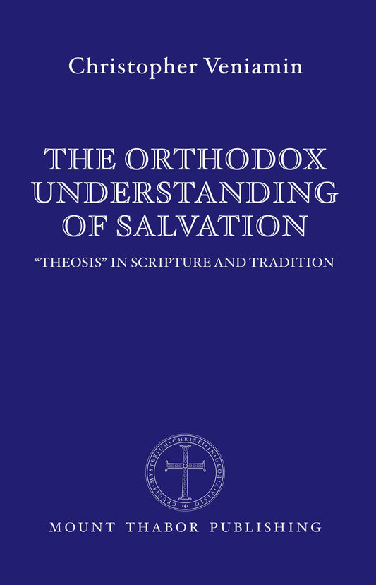 Front Cover of The Orthodox Understanding of Salvation by Dr. Christopher Veniamin