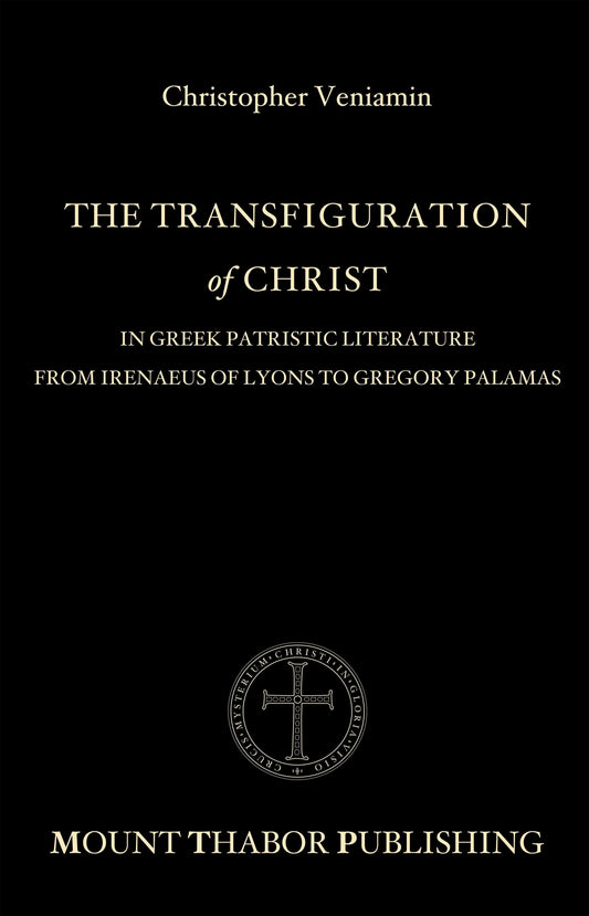 The Transfiguration of Christ in Greek Patristic Literature, by C. Veniamin