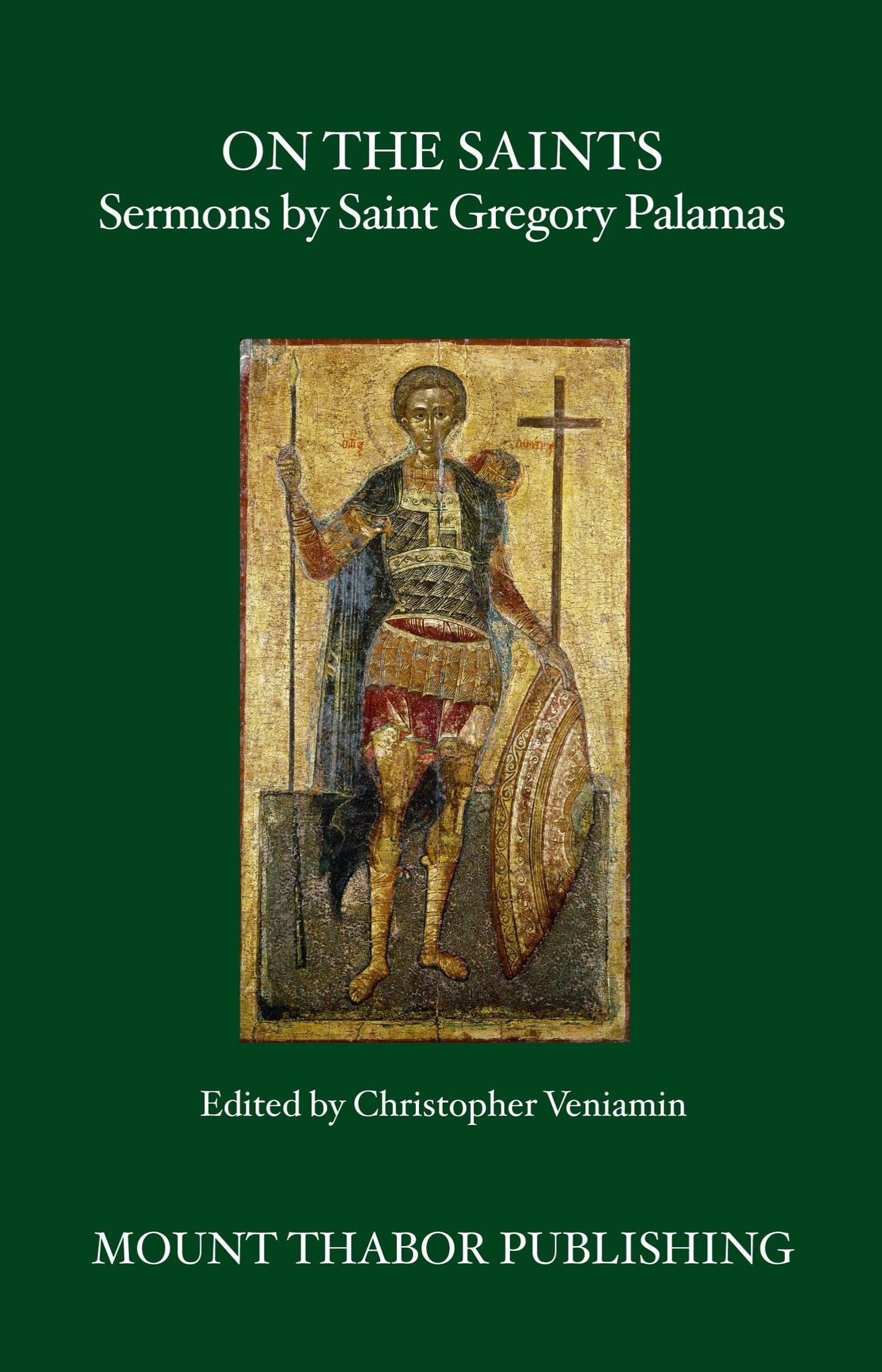 Front Cover of On the Saints: Sermons by St. Gregory Palamas (Edited and Translated by Christopher Veniamin)