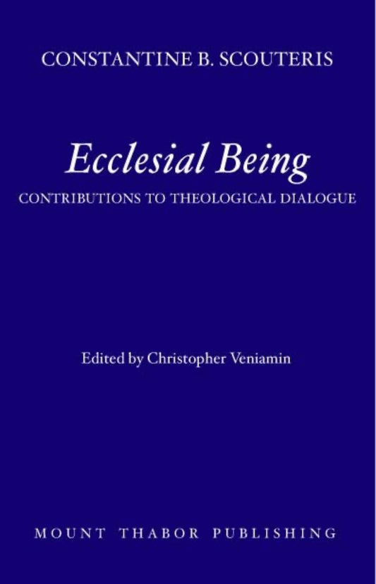 Front Cover of Ecclesial Being: Contributions to Theological Dialogue by Constantine Scouteris (Christopher Veniamin, Editor)